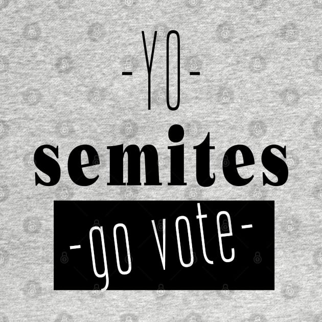 Yo Semites GO VOTE by SAM DLS